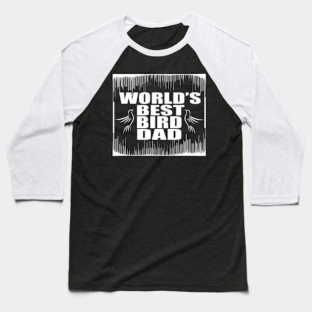 World's best  bird dad tee design birthday gift graphic Baseball T-Shirt by TeeSeller07